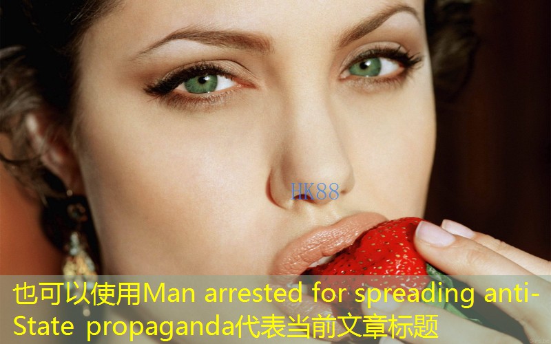 Man arrested for spreading anti-State propaganda